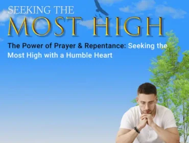 The Power of Prayer & Repentance: Finding the Most High